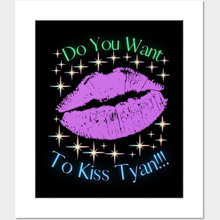 Do You Want To Kiss Tyan Posters and Art